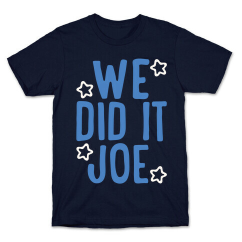 We Did It We Did It Joe White Print T-Shirt