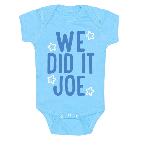 We Did It We Did It Joe White Print Baby One-Piece