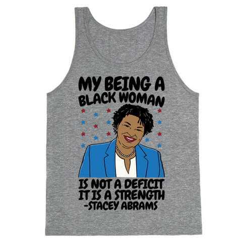 My Being A Black Woman Is Not A Deficit It Is A Strength Stacey Abrams Quote Tank Top