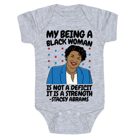 My Being A Black Woman Is Not A Deficit It Is A Strength Stacey Abrams Quote Baby One-Piece