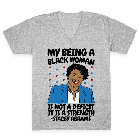 My Being A Black Woman Is Not A Deficit It Is A Strength Stacey Abrams Quote V-Neck Tee Shirt