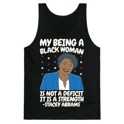 My Being A Black Woman Is Not A Deficit It Is A Strength Stacey Abrams White Print Tank Top