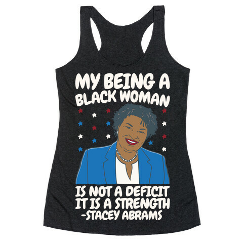 My Being A Black Woman Is Not A Deficit It Is A Strength Stacey Abrams White Print Racerback Tank Top