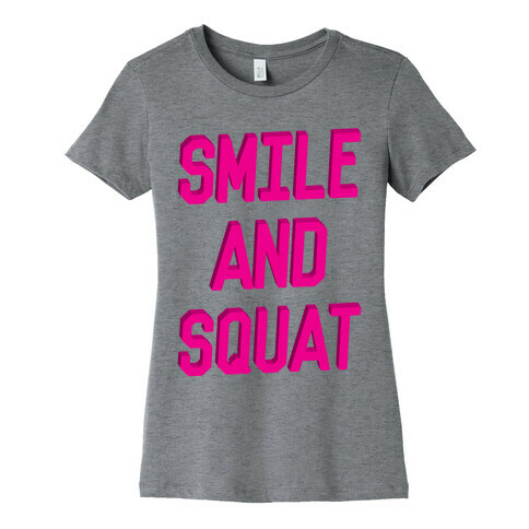 Smile And Squat Womens T-Shirt