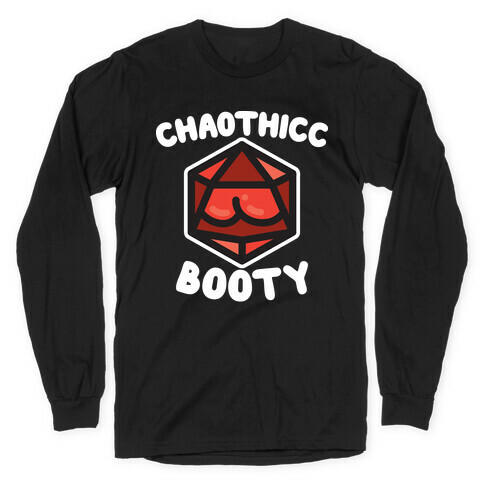 Chaothicc Booty d20 Long Sleeve T-Shirt
