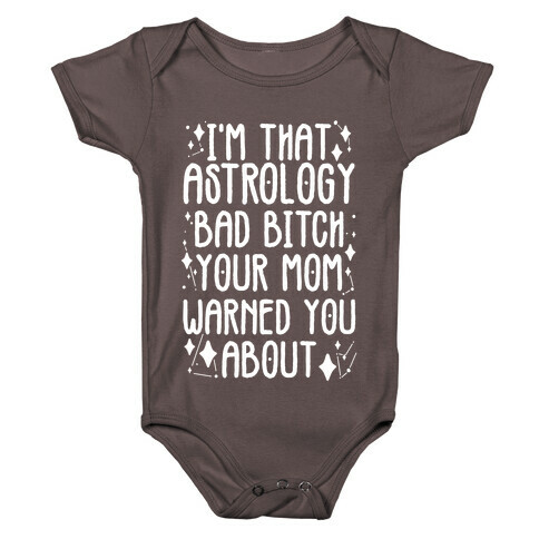 I'm That Astrology Bad Bitch Your Mom Warned You About Baby One-Piece