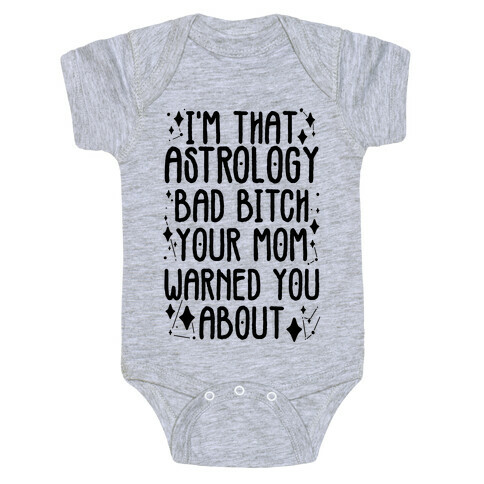 I'm That Astrology Bad Bitch Your Mom Warned You About Baby One-Piece