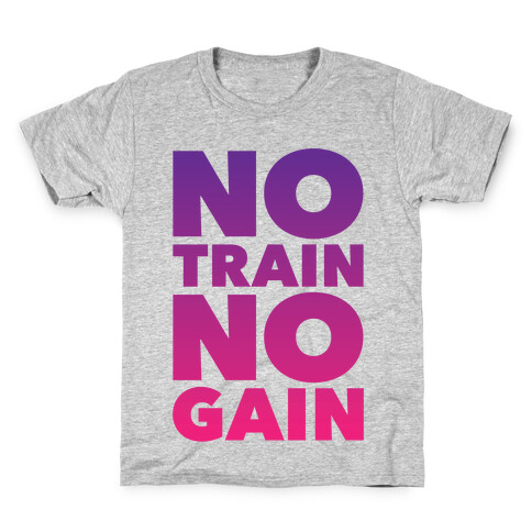 No Train No Gain Kids T-Shirt