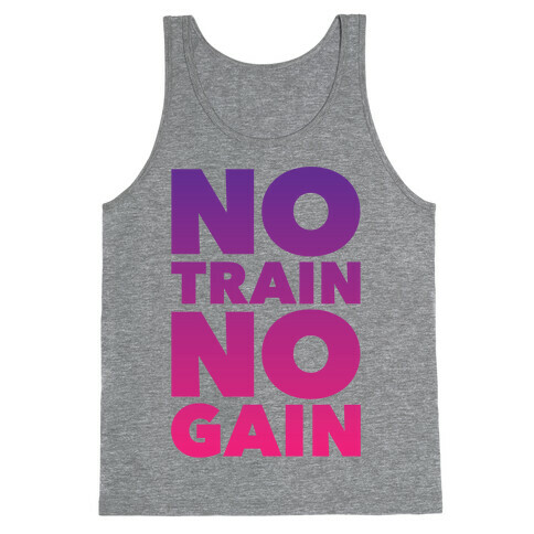 No Train No Gain Tank Top