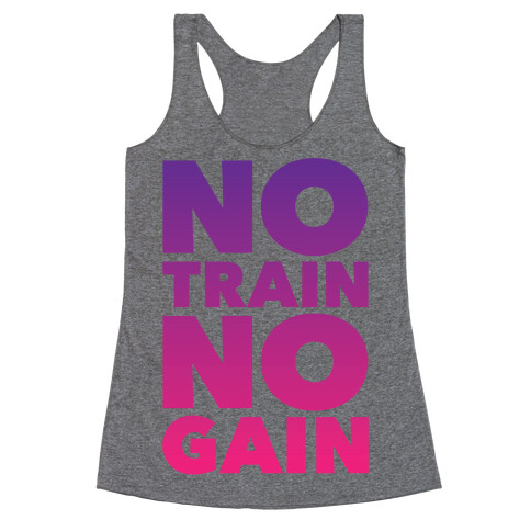 No Train No Gain Racerback Tank Top