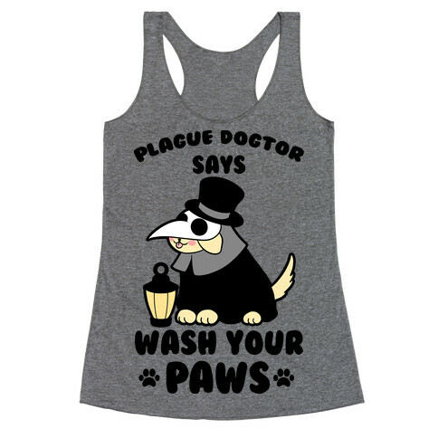 Plague Dogtor Says Wash Your Paws Racerback Tank Top