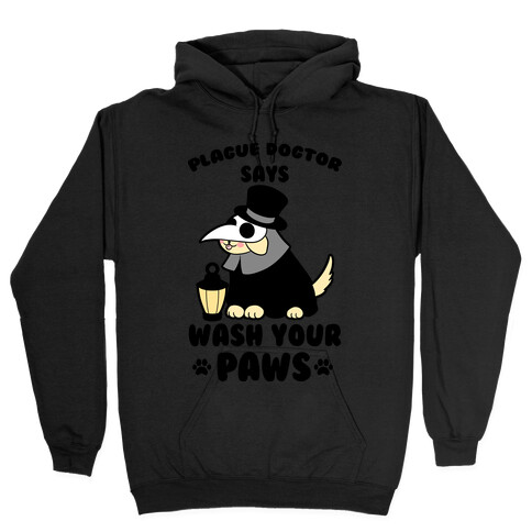Plague Dogtor Says Wash Your Paws Hooded Sweatshirt
