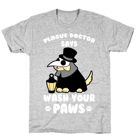 Plague Dogtor Says Wash Your Paws T-Shirt