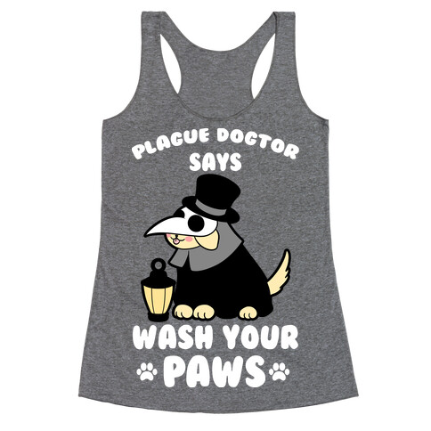 Plague Dogtor Says Wash Your Paws Racerback Tank Top