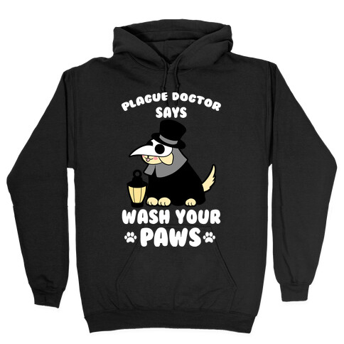 Plague Dogtor Says Wash Your Paws Hooded Sweatshirt