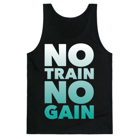 No Train No Gain Tank Top