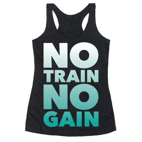 No Train No Gain Racerback Tank Top