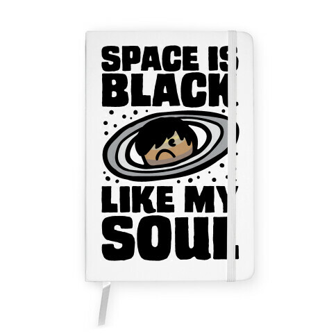 Space Is Black Like My Soul Emo Parody Notebook