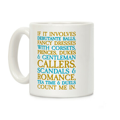 If It Involves Debutante Balls And Fancy Dresses With Corsets Parody Coffee Mug