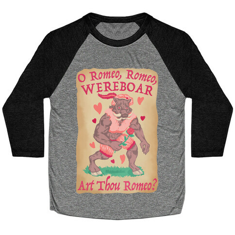 O Romeo, Romeo, WEREBOAR Art Thou Romeo? Baseball Tee