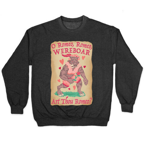 O Romeo, Romeo, WEREBOAR Art Thou Romeo? Pullover