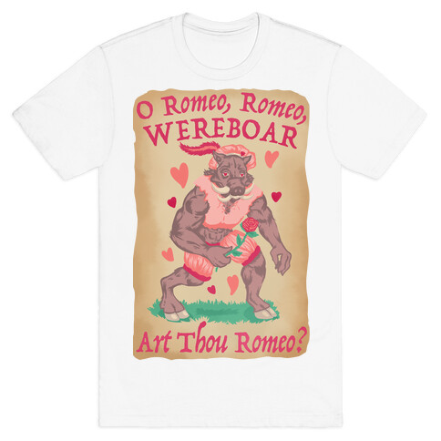 O Romeo, Romeo, WEREBOAR Art Thou Romeo? T-Shirt