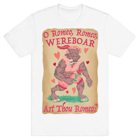 O Romeo, Romeo, WEREBOAR Art Thou Romeo? T-Shirt