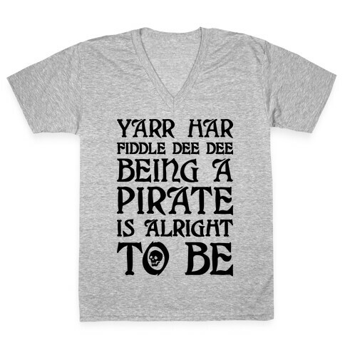 Yarr Har Fiddle Dee Dee Being A Pirate Is Alright To Be V-Neck Tee Shirt