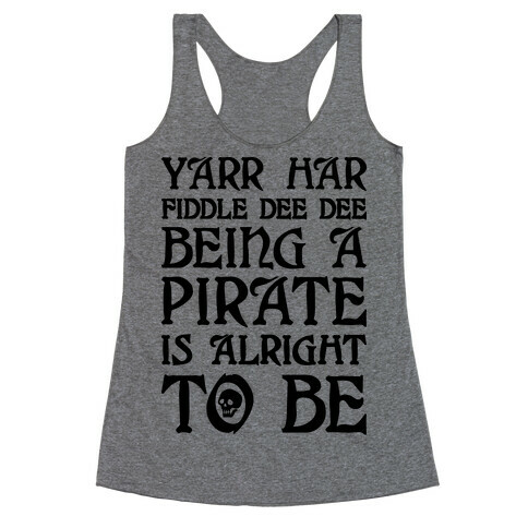 Yarr Har Fiddle Dee Dee Being A Pirate Is Alright To Be Racerback Tank Top