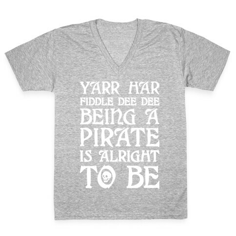 Yarr Har Fiddle Dee Dee Being A Pirate Is Alright To Be V-Neck Tee Shirt