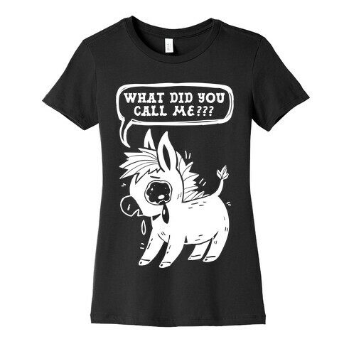 What Did You Call Me??? Womens T-Shirt