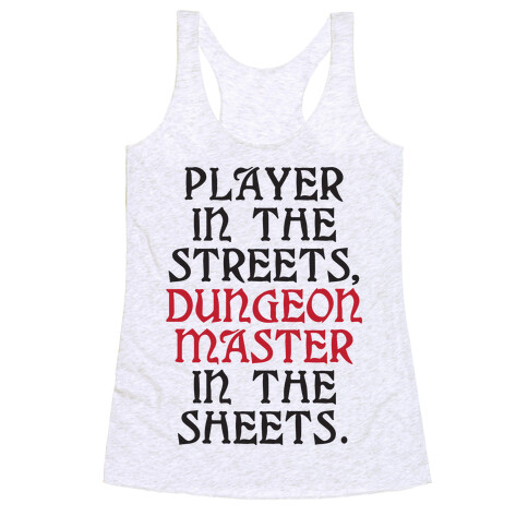 Player in the Streets, Dungeon Master in the Streets. Racerback Tank Top