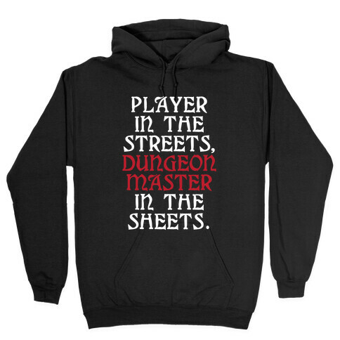 Player in the Streets, Dungeon Master in the Streets. Hooded Sweatshirt