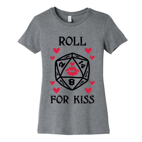 Roll for Kiss Womens T-Shirt