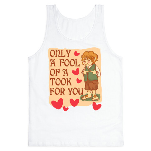 Only A Fool Of A Took For You Tank Top