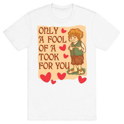 Only A Fool Of A Took For You T-Shirt