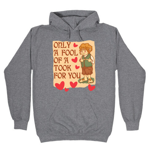 Only A Fool Of A Took For You Hooded Sweatshirt