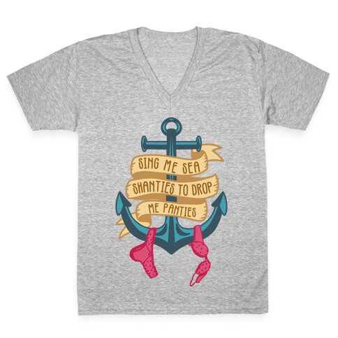 Sing Me Sea Shanties To Drop Me Panties V-Neck Tee Shirt