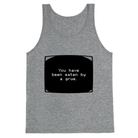 You Have Been Eaten By A Grue Tank Top