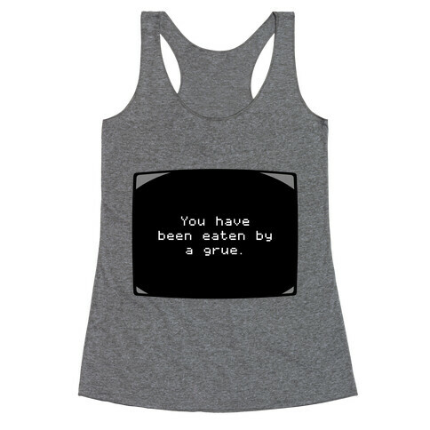 You Have Been Eaten By A Grue Racerback Tank Top