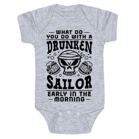What Do You Do With A Drunken Sailor? Baby One-Piece