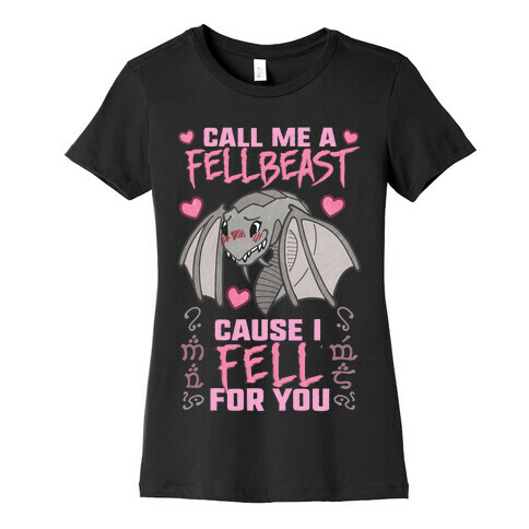 Call Me A Fellbeast Cause I Fell For You Womens T-Shirt