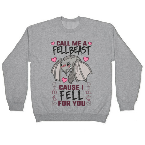 Call Me A Fellbeast Cause I Fell For You Pullover
