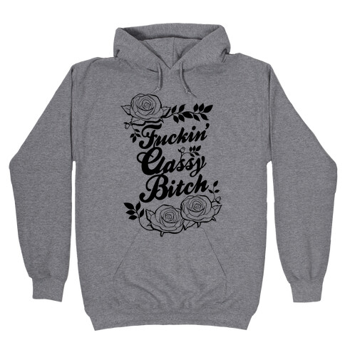 F***in' Classy Bitch Hooded Sweatshirt