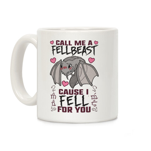 Call Me A Fellbeast Cause I Fell For You Coffee Mug