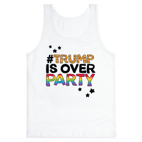 #TrumpIsOverParty Tank Top