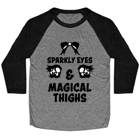 Sparkly Eyes & Magical Thighs Baseball Tee