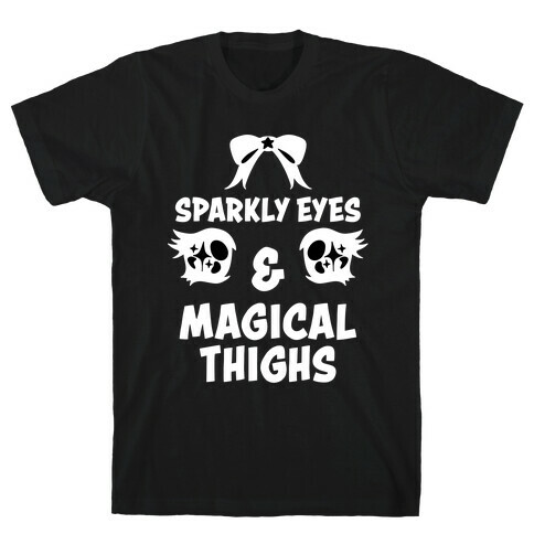 Sparkly Eyes & Magical Thighs T-Shirt