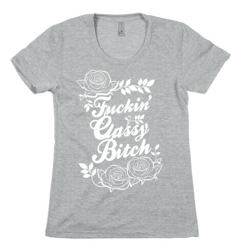 F***in' Classy Bitch Womens T-Shirt