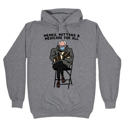 Bernie Memes, Mittens, And Medicare For All Hooded Sweatshirt